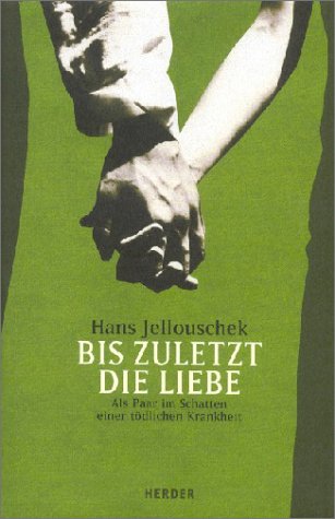 Bis zuletzt die Liebe. Als Paar im Schatten einer tödlichen Krankheit Health, Nutrition & Fitness