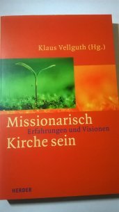 Missionarisch Kirche sein: Erfahrungen und Visionen Religion & Esotericism