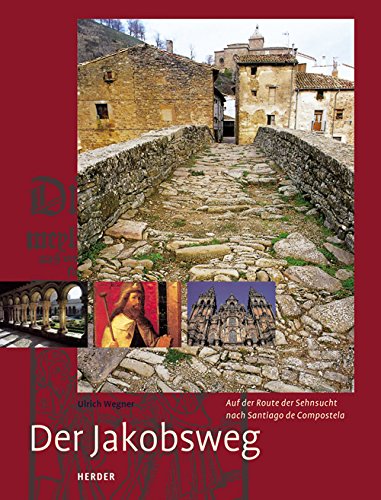 Der Jakobsweg: Auf der Route der Sehnsucht nach Santiago de Compostela Travel