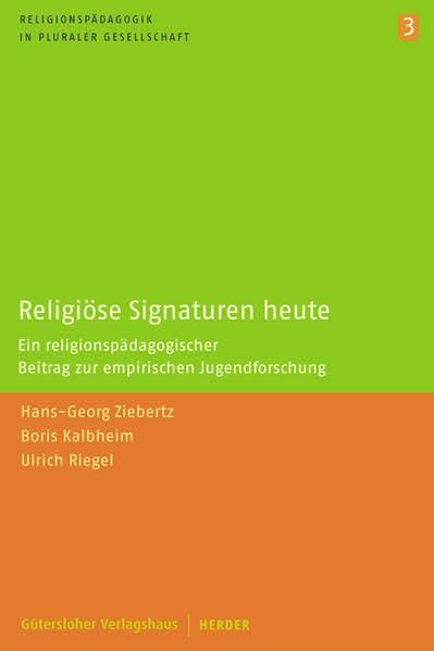 Religiöse Signaturen heute: Ein religionspädagogischer Beitrag zur empirischen Jugendforschung (Religionspädagogik in pluraler Gesellschaft) Books