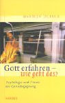 Gott erfahren - wie geht das?. Psychologie und Praxis der Gottesbegegnung Self-help