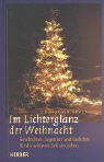 Im Lichterglanz der Weihnacht. Geschichten, Legenden und Gedichte für die schönste Zeit des Jahres Books