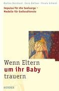 Wenn Eltern um ihr Baby trauern: Impulse für die Seelsorge - Modelle für Gottesdienste Religion & Esotericism