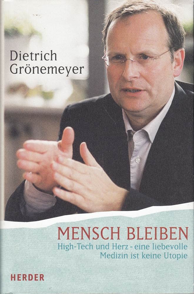 Mensch bleiben. High Tech und Herz - eine liebevolle Medizin ist keine Utopie Medicine