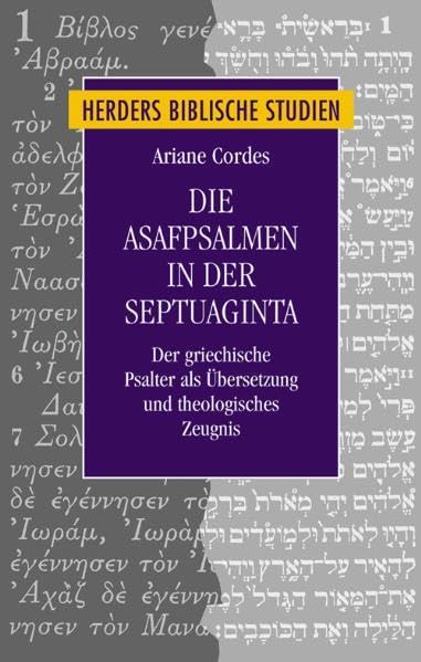 Die Asafpsalmen in der Septuaginta: Der griechische Psalter als Übersetzung und theologisches Zeugnis (Herders biblische Studien) Film, Art & Culture