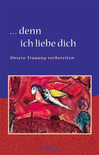 ... denn ich liebe dich: Unsere Trauung vorbereiten Partnership & Love