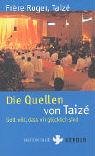 Die Quellen von Taizé: Gott will, dass wir glücklich sind Religion & Esotericism
