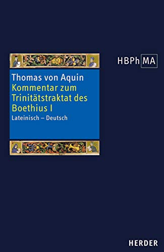 Expositio super librum Boethii De trinitate I. Kommentar zum Trinitätstraktat des Boethius I: Lateinisch - Deutsch. Übersetzt und eingeleitet von ... der Philosophie des Mittelalters 1. Serie) Philosophy