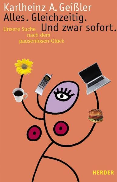 Alles. Gleichzeitig. Und zwar sofort: Unsere Suche nach dem pausenlosen Glück Lifestyle