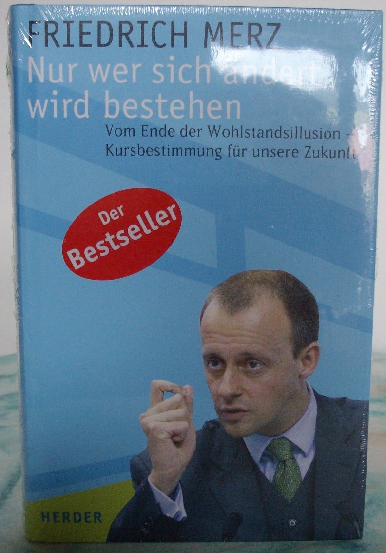 Nur wer sich ändert, wird bestehen: Vom Ende der Wohlstandsillusion - Kursbestimmung für unsere Zukunft Politics & History