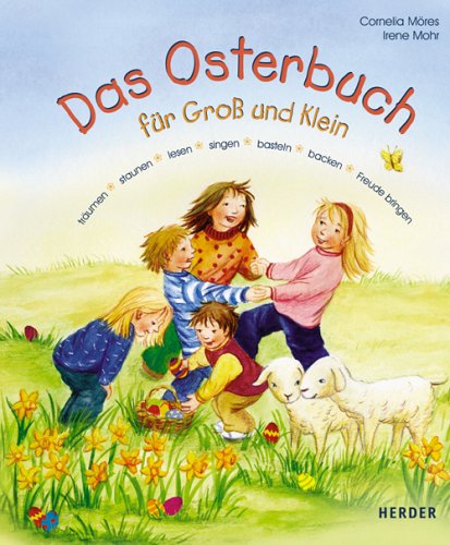 Das Osterbuch für Gross und Klein: Träumen, staunen, lesen, singen, basteln, backen, Freude bringen Books