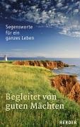 Begleitet von guten Mächten. Segensworte für ein ganzes Leben Lifestyle