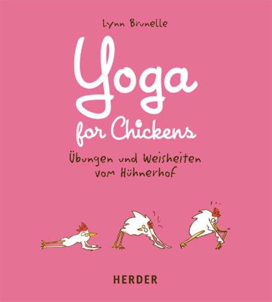 Yoga for Chickens: Übungen und Weisheiten vom Hühnerhof Humour & Satire