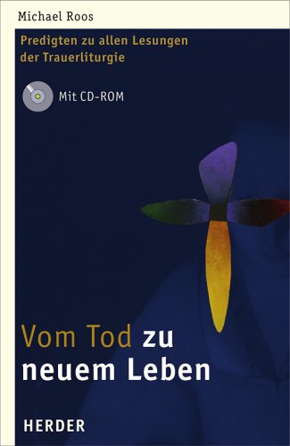 Vom Tod zu neuem Leben: Predigten zu allen Lesungen der Trauerliturgie book