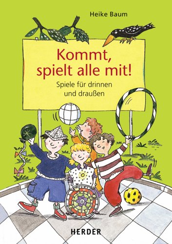 Kommt, spielt alle mit!. Spiele für drinnen und draussen Books