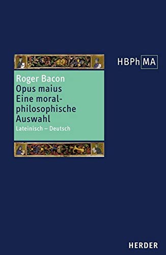 Opus maius. Eine moralphilosophische Auswahl Philosophy