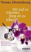 Hör auf zu träumen, fang an zu leben: Mit Gewaltfreier Kommunikation innere Blockaden lösen Lifestyle