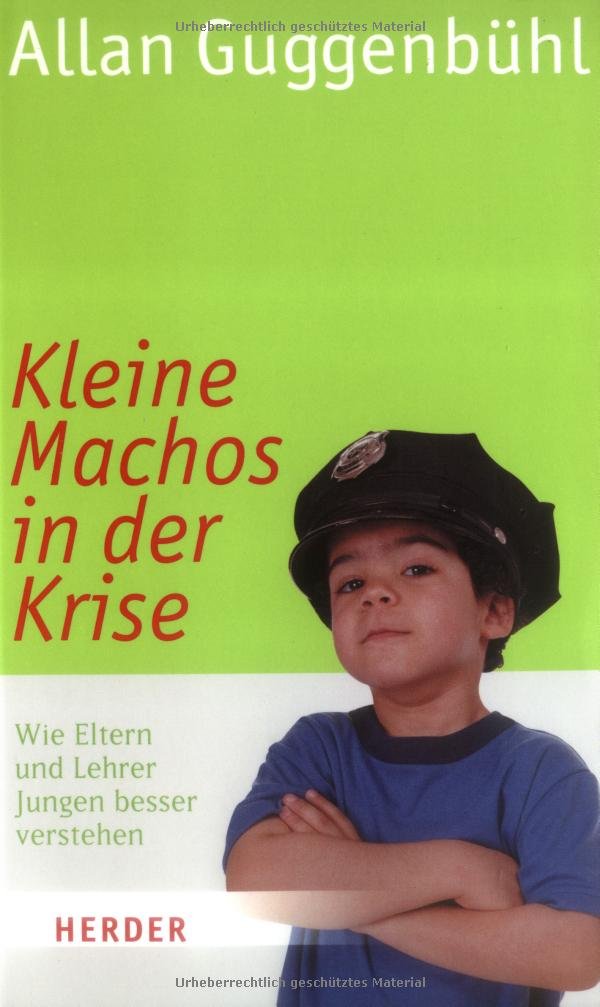 Kleine Machos in der Krise: Wie Eltern und Lehrer Jungen besser verstehen Partnership & Love