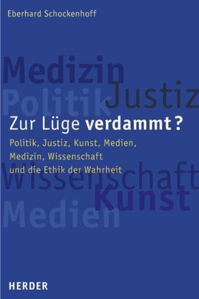 Zur Lüge verdammt?: Politik, Justiz, Kunst, Medien, Medizin, Wissenschaft und die Ethik der Wahrheit Medicine