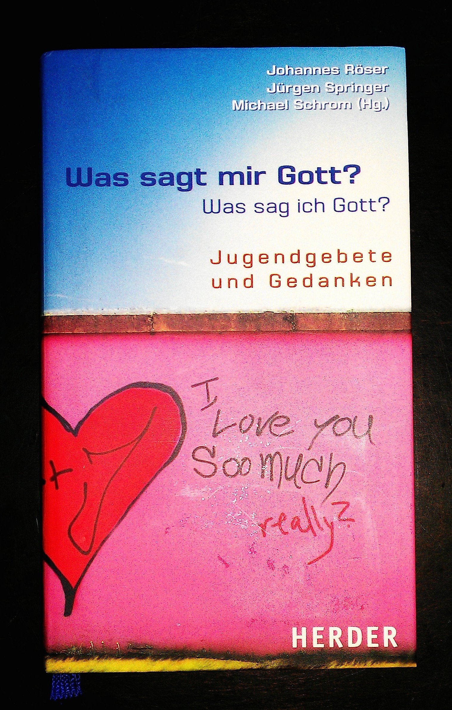 Was sagt mir Gott? - Was sag ich Gott?: Jugendgebete und Gedanken Education
