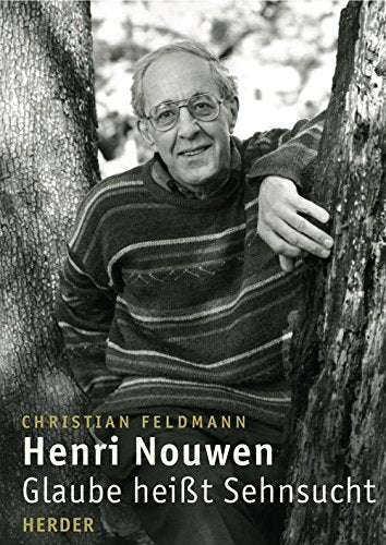 Henri Nouwen: Glaube heißt Sehnsucht Religion & Esotericism