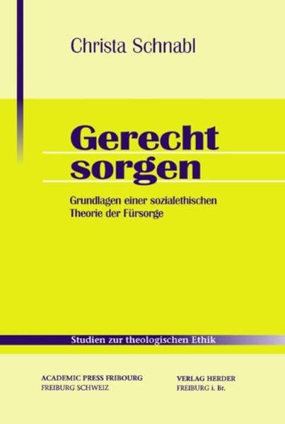 Gerecht sorgen: Grundlagen einer sozialethischen Theorie der Fürsorge (Studien zur theologischen Ethik) Religion & Esotericism