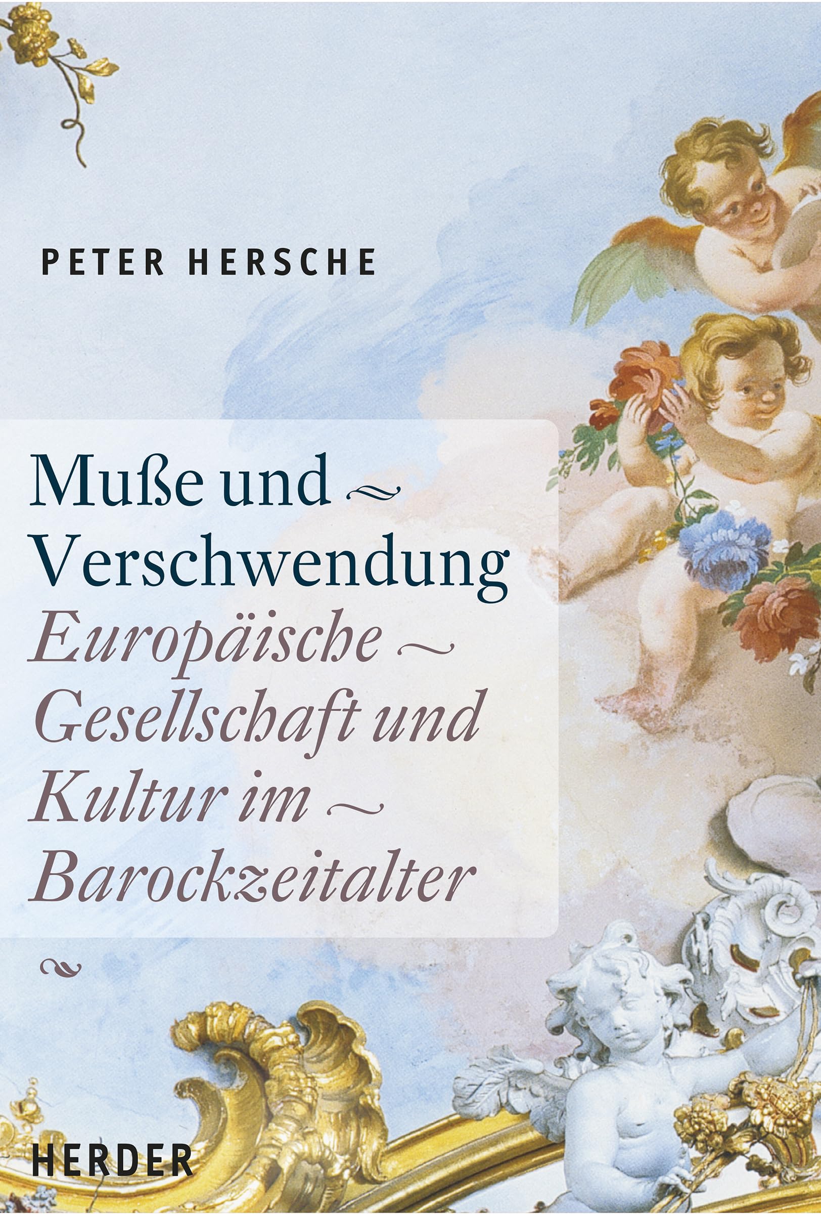 Muße und Verschwendung: Europäische Gesellschaft und Kultur im Barockzeitalter Politics & History
