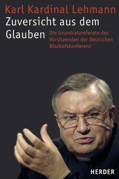 Zuversicht aus dem Glauben: Die Grundsatzreferate des Vorsitzenden der Deutschen Bischofskonferenz mit den Predigten der Eröffnungsgottesdienste Religion & Esotericism