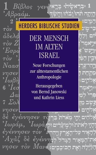 Der Mensch im alten Israel: Neue Forschungen zur alttestamentlichen Anthropologie (Herders biblische Studien) Religion & Esotericism