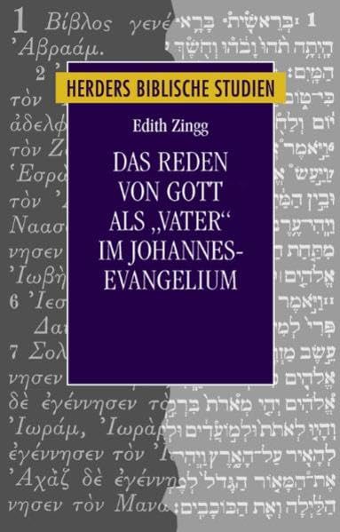 Das Reden von Gott als "Vater" im Johannesevangelium (Herders biblische Studien) Film, Art & Culture