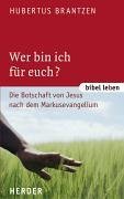 Wer bin ich für euch?: Die Botschaft von Jesus nach dem Markusevangelium Religion & Esotericism