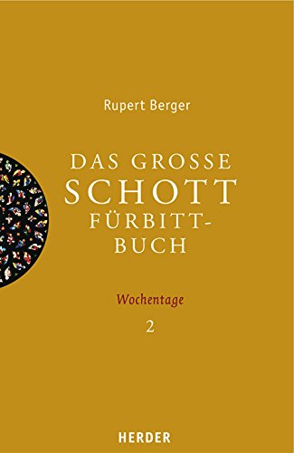 Das große SCHOTT-Fürbittbuch: Wochentage Teil 2. 12. - 34. Woche im Jahreskreis. Heiligengedenktage von Juli bis November Religion & Esotericism