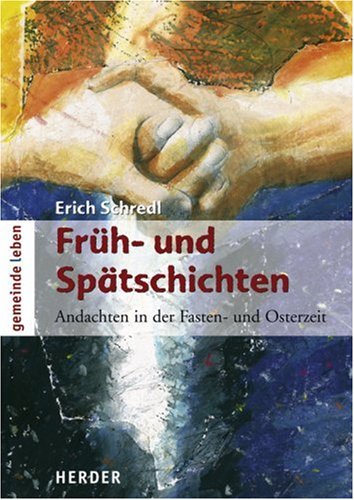 Früh- und Spätschichten: Andachten in der Fasten- und Osterzeit Religion & Esotericism