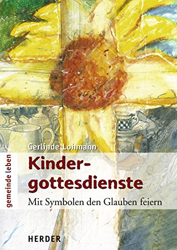 Kindergottesdienste: Mit Symbolen den Glauben feiern Religion & Esotericism