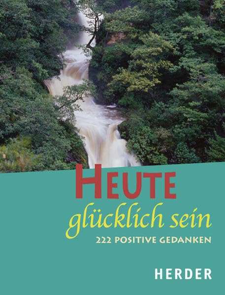 Heute glücklich sein: 222 positive Gedanken Lifestyle