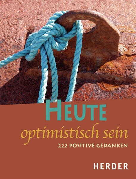 Heute optimistisch sein: 222 positive Gedanken Lifestyle