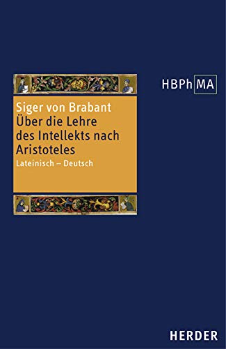 Über die Lehre des Intellekts nach Aristoteles: Quaestiones in tertium De anima. Über die Lehre vom Intellekt nach Aristoteles: Nebst zwei ... der Philosophie des Mittelalters 1. Serie) Philosophy