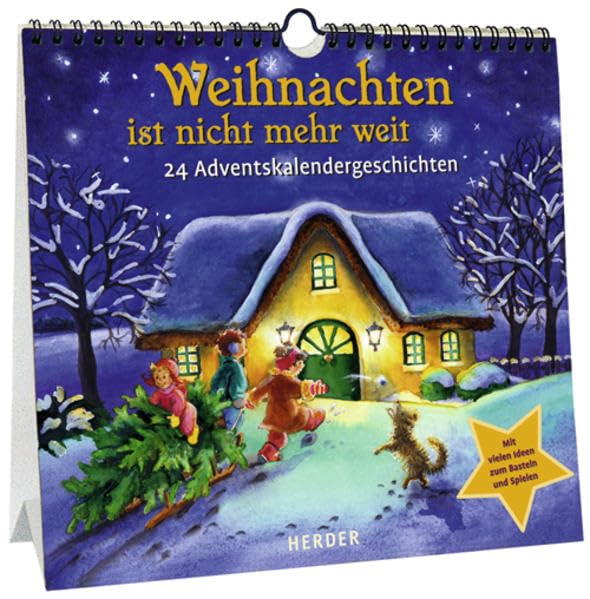 Weihnachten ist nicht mehr weit: 24 Adventskalendergeschichten: 24 Adventskalendergeschichten. Mit vielen Ideen zum Basteln und Spielen Novels & Short Stories