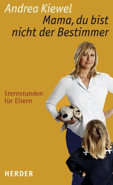 Mama, du bist nicht der Bestimmer: Sternstunden für Eltern Parents & Children