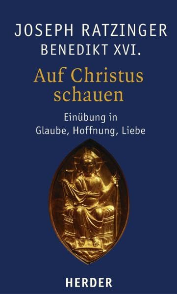 Auf Christus schauen: Einübung in Glaube, Hoffnung, Liebe Religion & Esotericism