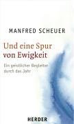 Und eine Spur von Ewigkeit: Ein geistlicher Begleiter durch das Jahr Religion & Esotericism