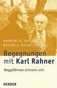 Begegnungen mit Karl Rahner: Weggefährten erinnern sich Religion & Esotericism