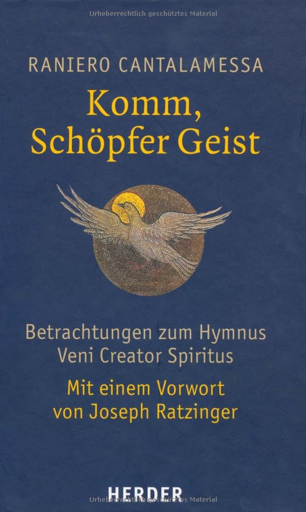 Komm, Schöpfer Geist: Betrachtungen zum Hymnus Veni Creator Spiritus Religion & Esotericism