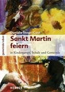 Sankt Martin feiern: In Kindergarten, Schule und Gemeinde Religion & Esotericism