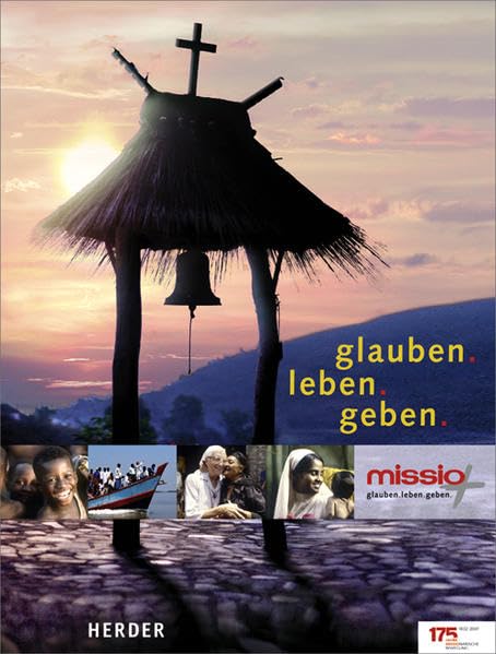 glauben. leben. geben: 175 Jahre missio Religion & Esotericism
