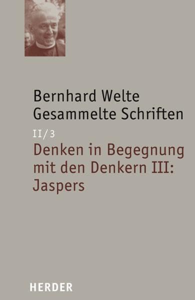 Gesammelte Schriften: Denken in Begegnung mit den Denkern III: Jaspers (Bernhard Welte Gesammelte Schriften) Science
