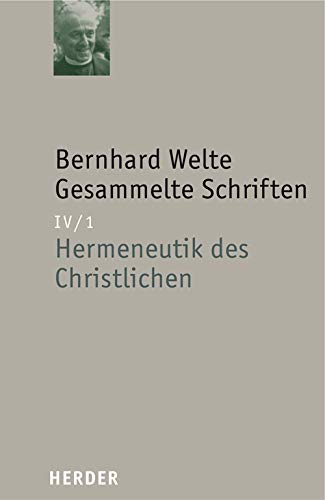 Gesammelte Schriften: Hermeneutik des Christlichen (IV/1) (Bernhard Welte Gesammelte Schriften) Religion & Esotericism