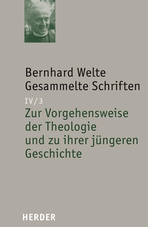 Bernhard Welte - Gesammelte Schriften: Zur Vorgehensweise der Theologie und zu ihrer jüngeren Geschichte (IV/3) Film, Art & Culture