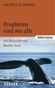 Propheten sind wir alle: Die Botschaft des Propheten Jona Religion & Esotericism