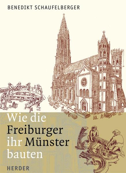 Wie die Freiburger ihr Münster bauten Architecture